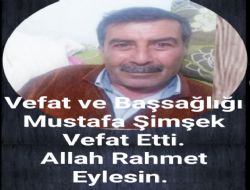 MUSTAFA ŞİMŞEK VEFAT ETTİ: