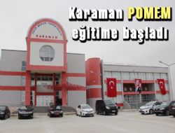 Karaman POMEM eğitime başladı