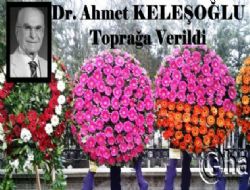 Ahmet Keleşoğlu toprağa verildi