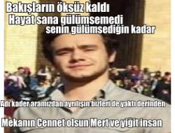BİR MERT AYRILDI ARAMIZDAN